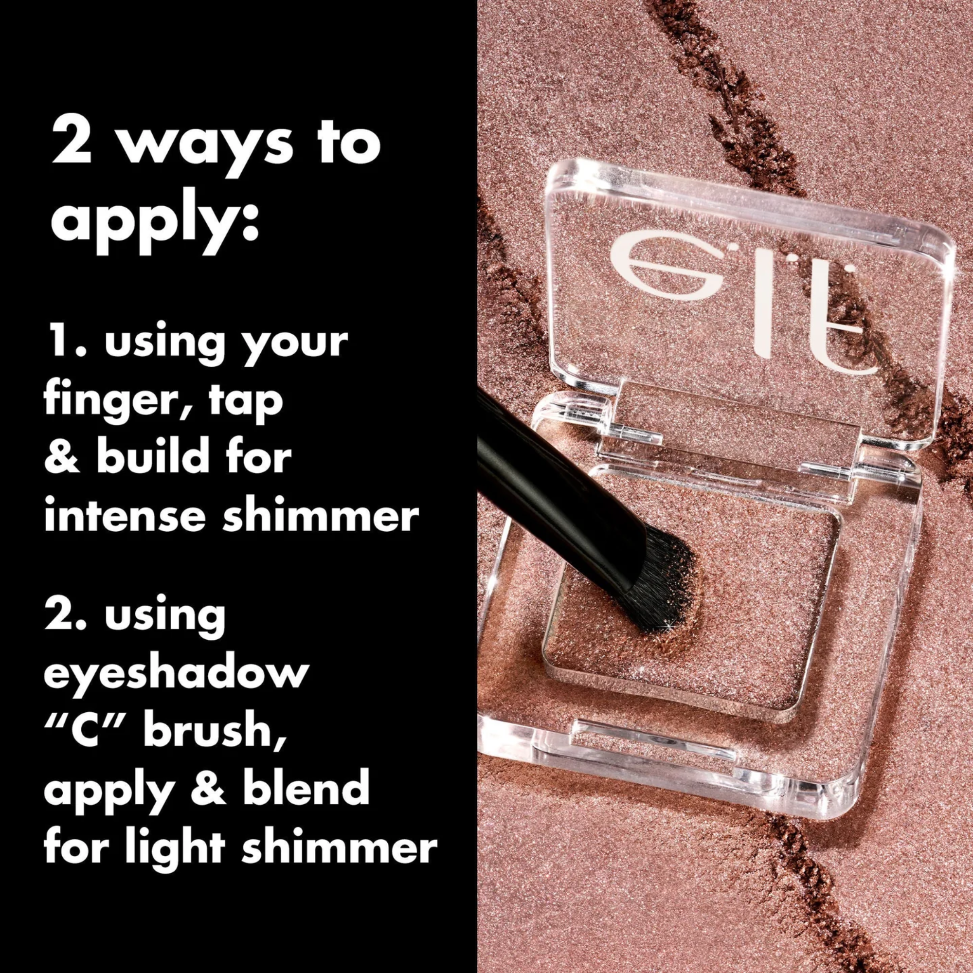 Instructies voor het aanbrengen van e.l.f. Fine As Fleck Glitter Eyeshadow met vinger of oogschaduwkwast.